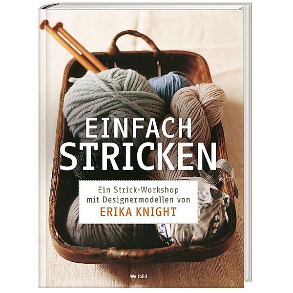 Einfach stricken - Ein Workshop mit Designmodellen von Erika Knight, Erika Knight