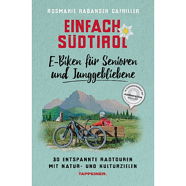 Einfach Südtirol: E-Biken für Senioren  und Junggebliebene, Rosmarie Rabanser Gafriller