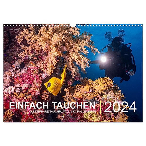 Einfach Tauchen - Wunderbare Tauchplätze und Korallenriffe (Wandkalender 2024 DIN A3 quer), CALVENDO Monatskalender, Christian Hubo feel4nature