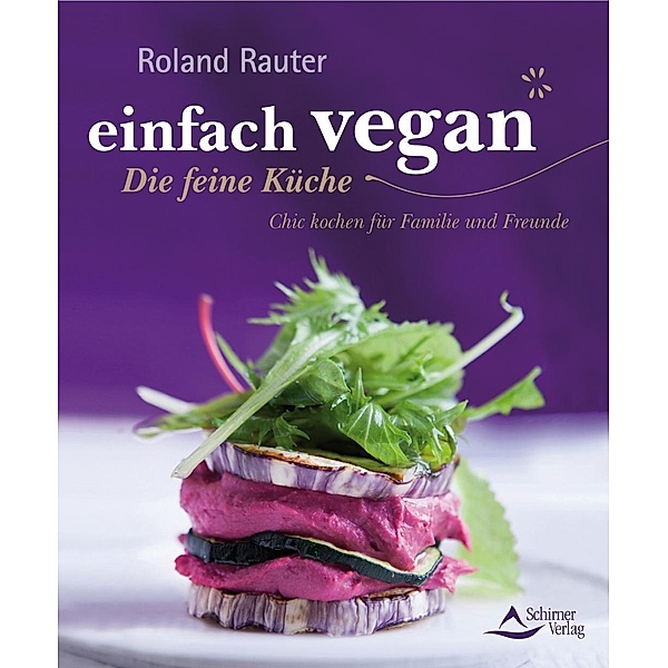 einfach vegan - Die feine Küche, Roland Rauter