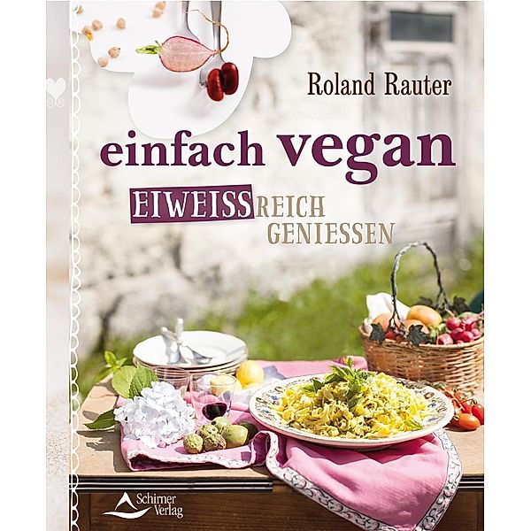 einfach vegan - eiweißreich genießen, Roland Rauter