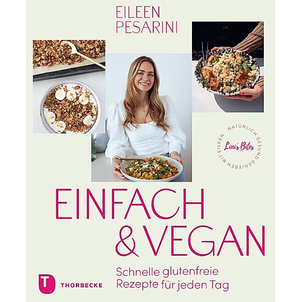 Einfach & vegan - natürlich gesund geniessen mit Eileen, Eileen Pesarini