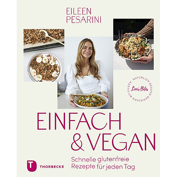 Einfach & vegan - natürlich gesund geniessen mit Eileen, Eileen Pesarini