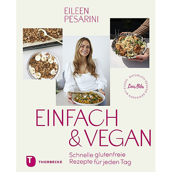 Einfach & vegan - natürlich gesund genießen mit Eileen, Eileen Pesarini