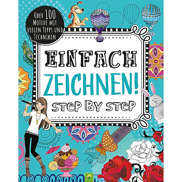 Einfach zeichnen! Step by Step, Schwager & Steinlein Verlag