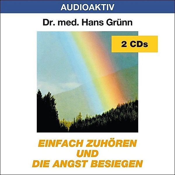 Einfach zuhören und die Angst besiegen,2 Audio-CDs, Hans Grünn