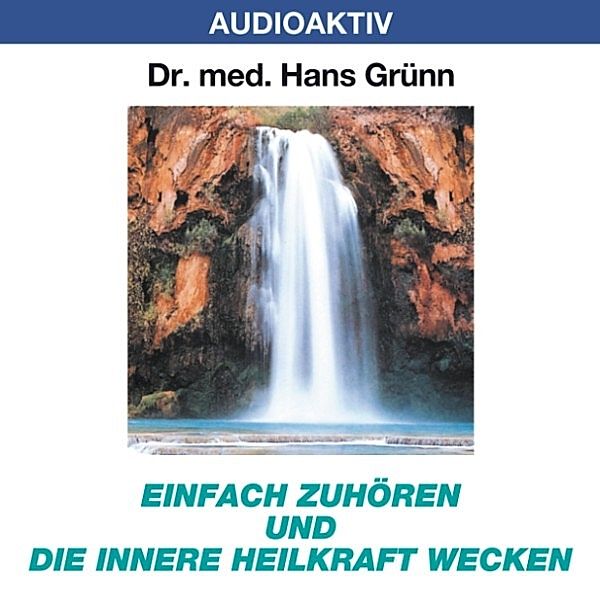 Einfach zuhören und die innere Heilkraft wecken, Dr. Hans Grünn