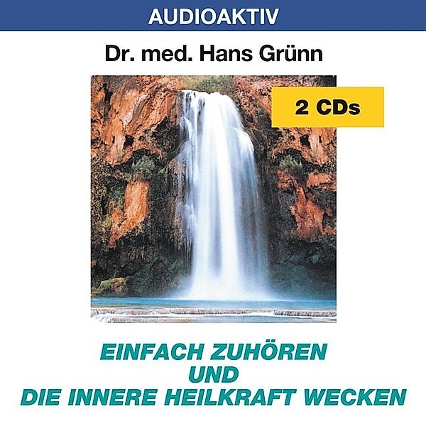 Einfach zuhören und die innere Heilkraft wecken,2 Audio-CDs, Hans Grünn