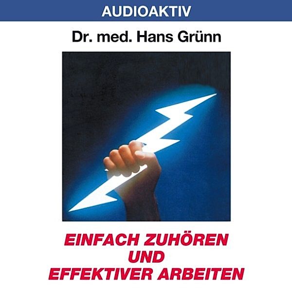 Einfach zuhören und effektiver arbeiten, Dr. Hans Grünn