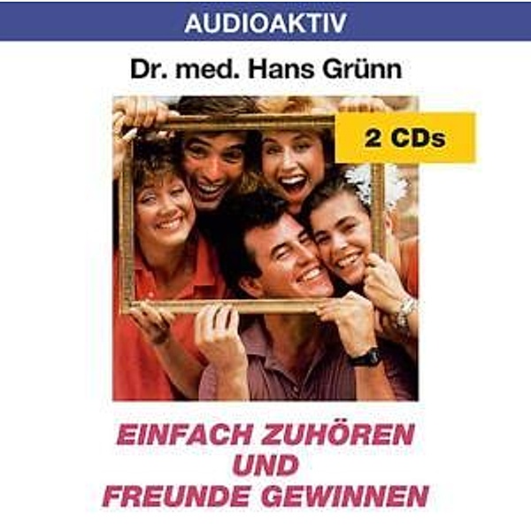 Einfach zuhören und Freunde gewinnen, Dr. Hans Grünn