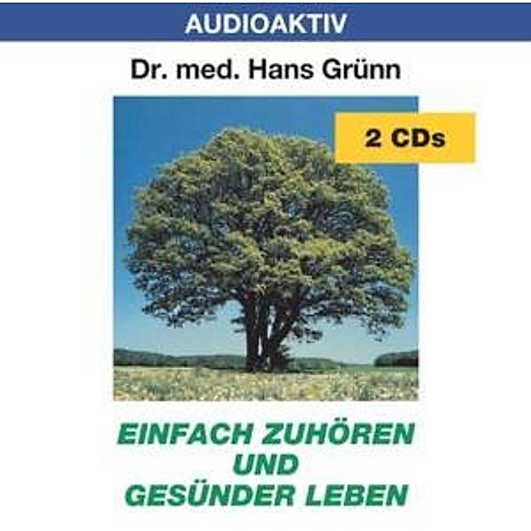 Einfach zuhören und gesünder leben, Hans Dr. Grünn