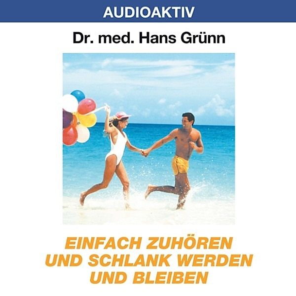 Einfach zuhören und schlank werden und bleiben, Dr. Hans Grünn