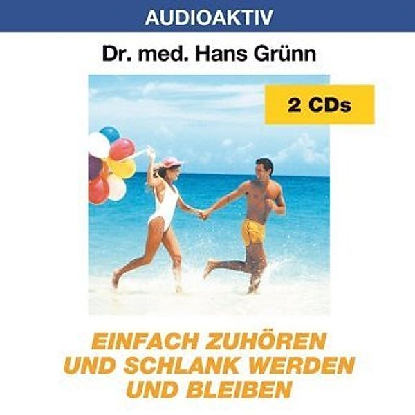 Einfach zuhören und schlank werden und bleiben, 2 Audio-CDs, Hans Grünn