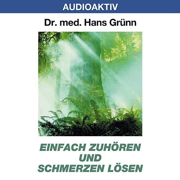 Einfach zuhören und Schmerzen lösen, Dr. Hans Grünn