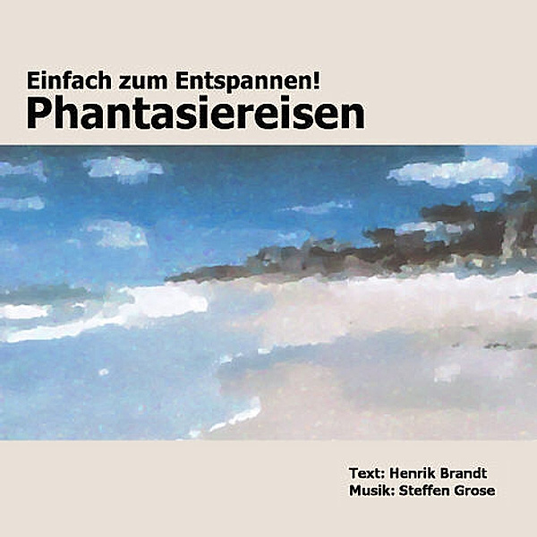 Einfach zum Entspannen! Phantasiereisen,1 Audio-CD, Henrik Brandt, Steffen Grose