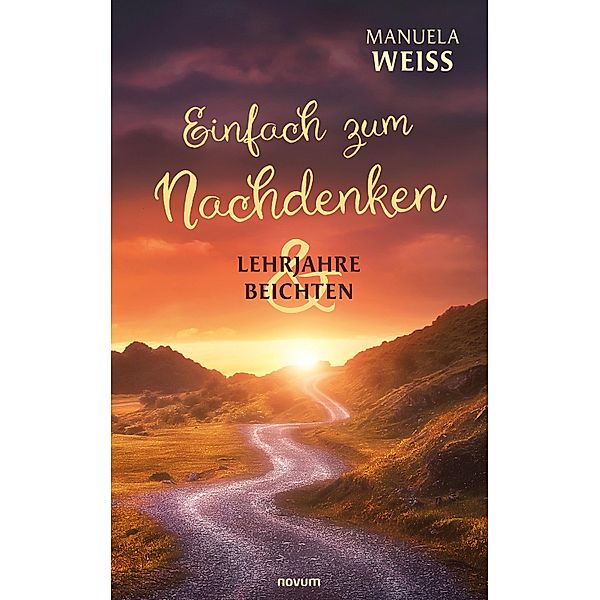 Einfach zum Nachdenken - Lehrjahre & Beichten, Manuela Weiss