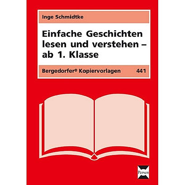 Einfache Geschichten lesen und verstehen - ab 1. Klasse, Inge Schmidtke