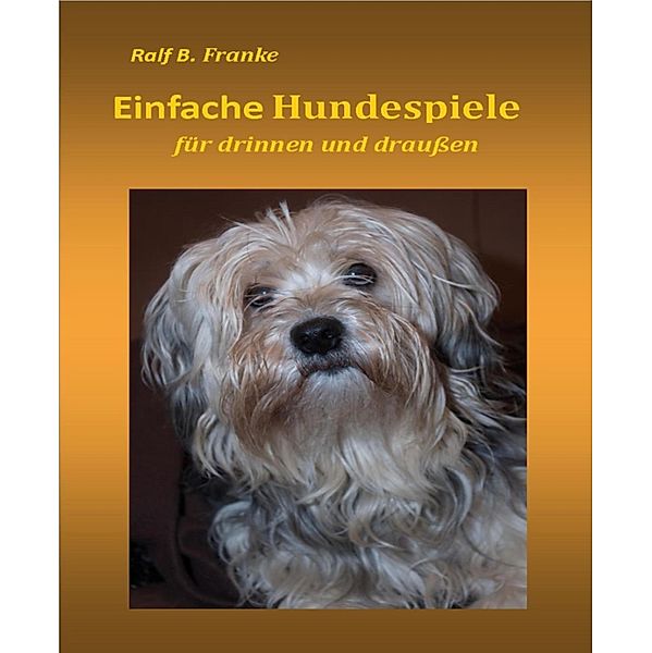 Einfache Hundespiele, Ralf B. Franke