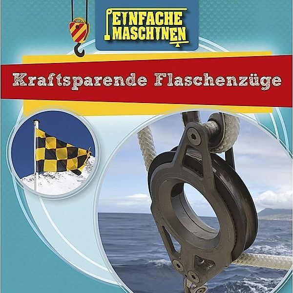 Einfache Maschinen - Kraftsparende Flaschenzüge, Nancy Dickmann