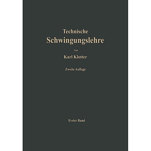 Einfache Schwinger und Schwingungsmeßgeräte / Technische Schwingungslehre Bd.1, Karl Klotter