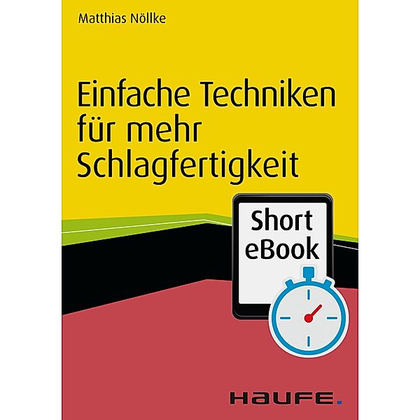 Einfache Techniken für mehr Schlagfertigkeit / Haufe Fachbuch, Matthias Nöllke