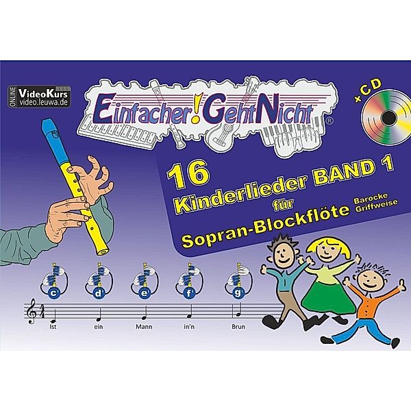 Einfacher!-Geht-Nicht / Einfacher!-Geht-Nicht: 16 Kinderlieder für Sopran-Blockflöte (barocke Griffweise), m. 1 Audio-CD.Bd.1, Martin Leuchtner, Bruno Waizmann