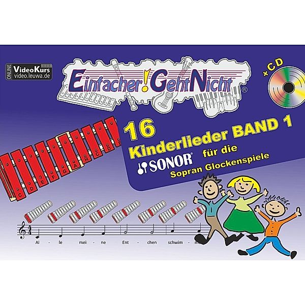 Einfacher!-Geht-Nicht / Einfacher!-Geht-Nicht: 16 Kinderlieder für die SONOR Sopran Glockenspiele, m. 1 Audio-CD.Bd.1, Martin Leuchtner, Bruno Waizmann