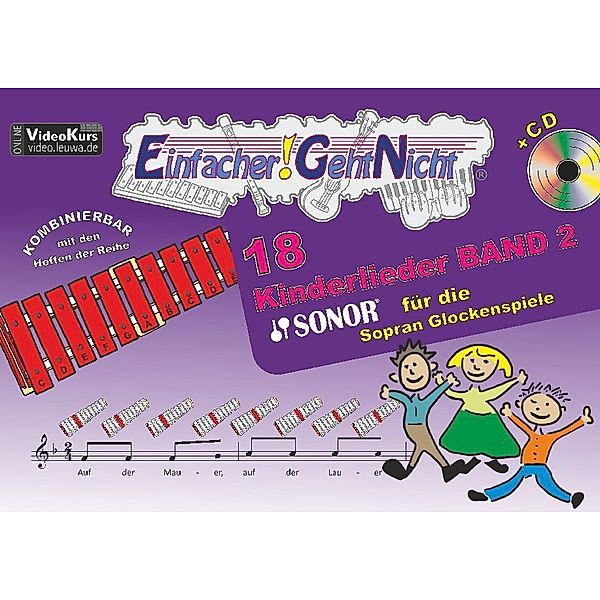 Einfacher!-Geht-Nicht / Einfacher!-Geht-Nicht: 18 Kinderlieder für die SONOR® Sopran Glockenspiele, m. 1 Audio-CD.Bd.2, Martin Leuchtner, Bruno Waizmann