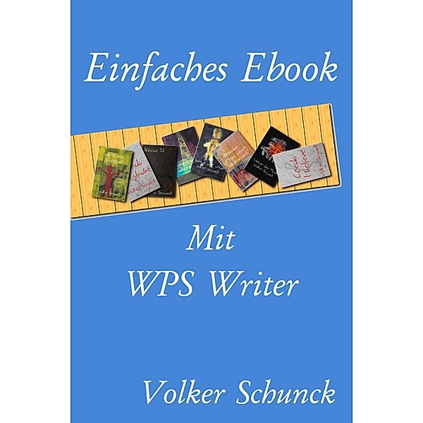 Einfaches Ebook Mit WPS Writer, Volker Schunck