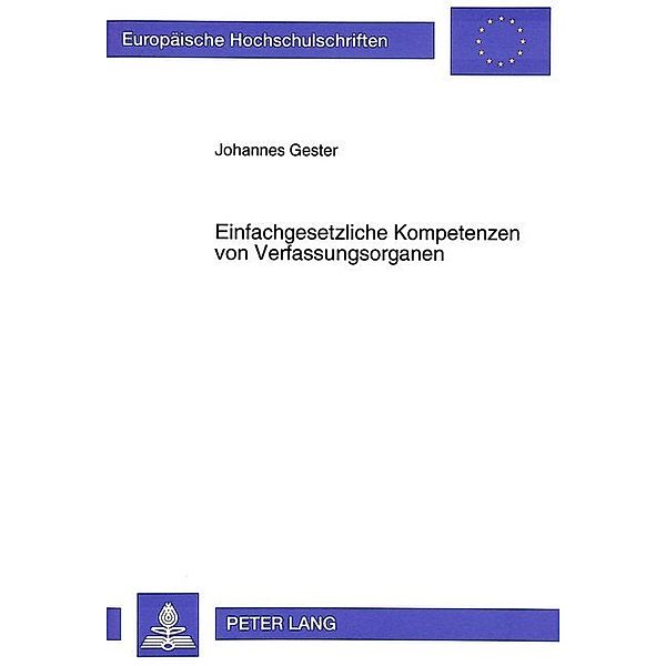 Einfachgesetzliche Kompetenzen von Verfassungsorganen, Johannes Gester