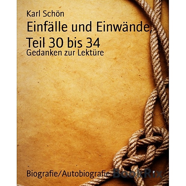 Einfälle und Einwände, Teil 30 bis 34, Karl Schön