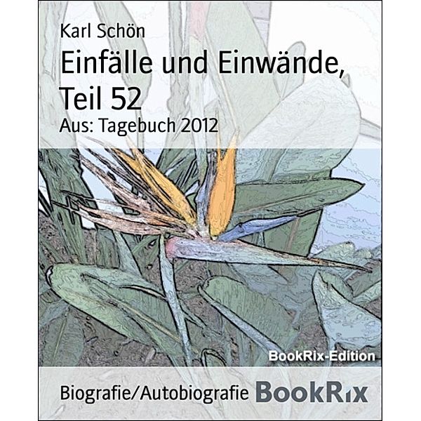 Einfälle und Einwände, Teil 52, Karl Schön