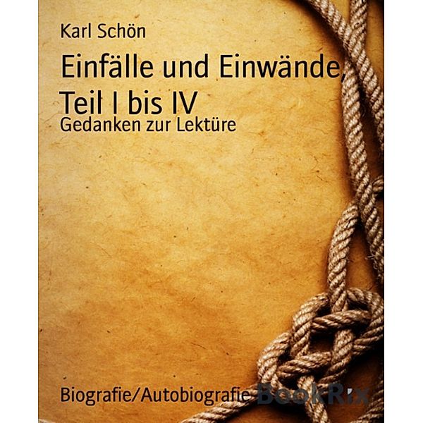 Einfälle und Einwände, Teil I bis IV, Karl Schön