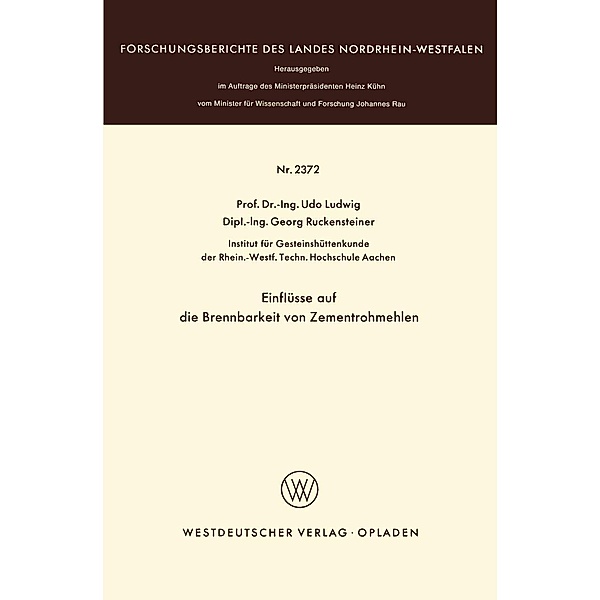 Einflüsse auf die Brennbarkeit von Zementrohmehlen / Forschungsberichte des Landes Nordrhein-Westfalen Bd.2372, Udo Ludwig