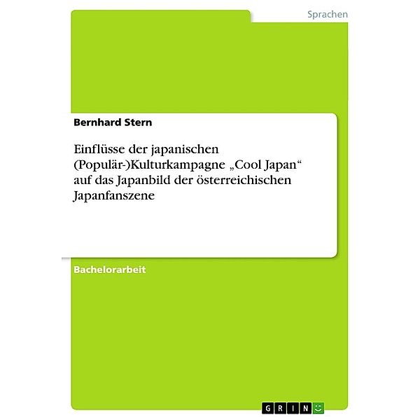 Einflüsse der japanischen (Populär-)Kulturkampagne Cool Japan auf das Japanbild der österreichischen Japanfanszene, Bernhard Stern