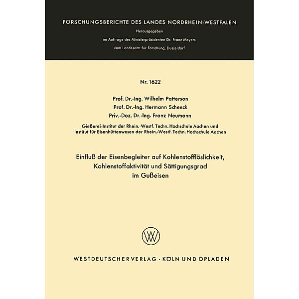 Einfluß der Eisenbegleiter auf Kohlenstofflöslichkeit, Kohlenstoffaktivität und Sättigungsgrad im Gußeisen / Forschungsberichte des Landes Nordrhein-Westfalen Bd.1622, Wilhelm Patterson