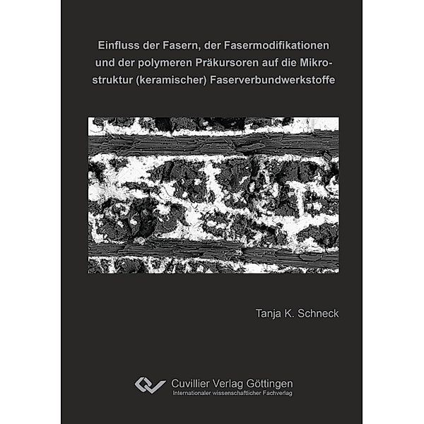 Einfluss der Fasern, der Fasermodifikationen und der polymeren Präkursoren auf die Mikrostruktur (keramischer) Faserverbundwerkstoffe