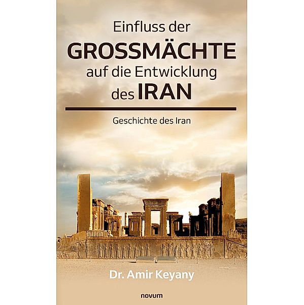 Einfluss der Großmächte auf die Entwicklung des Iran, Amir Keyany
