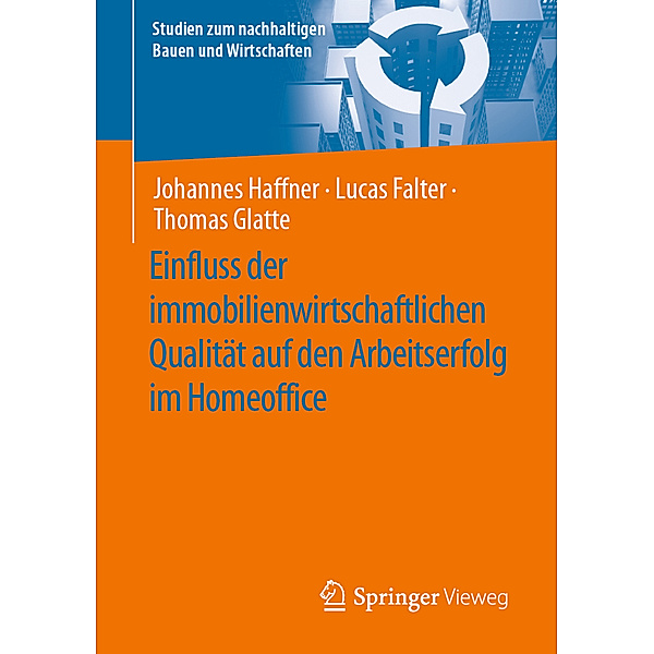 Einfluss der immobilienwirtschaftlichen Qualität auf den Arbeitserfolg im Homeoffice, Johannes Haffner, Lucas Falter, Thomas Glatte