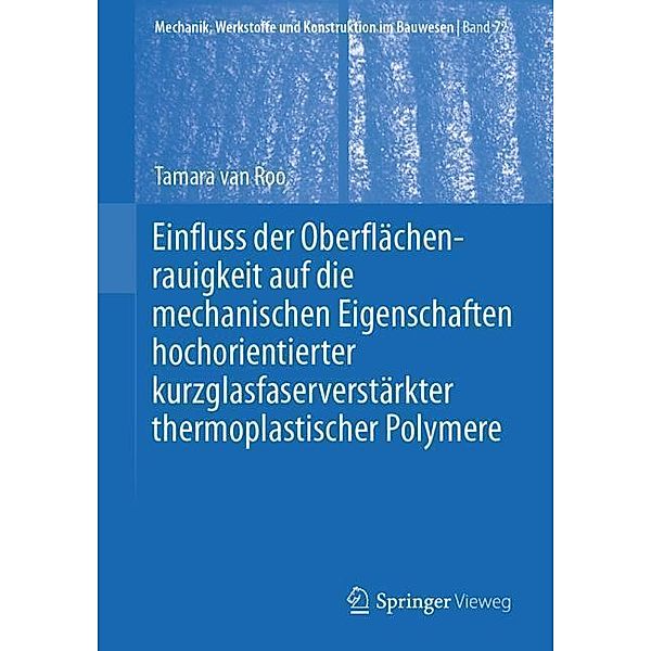 Einfluss der Oberflächenrauigkeit auf die mechanischen Eigenschaften hochorientierter kurzglasfaserverstärkter thermoplastischer Polymere, Tamara van Roo