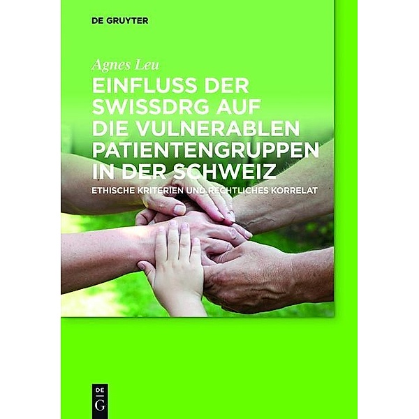 Einfluss der SwissDRG auf die vulnerablen Patientengruppen in der Schweiz, Agnes Leu