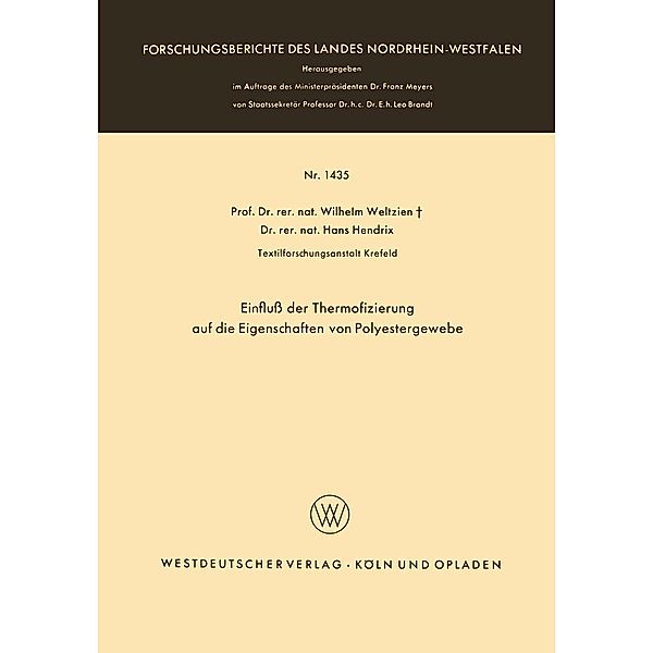 Einfluss der Thermofizierung auf die Eigenschaften von Polyestergewebe / Forschungsberichte des Landes Nordrhein-Westfalen Bd.1435, Wilhelm Weltzien
