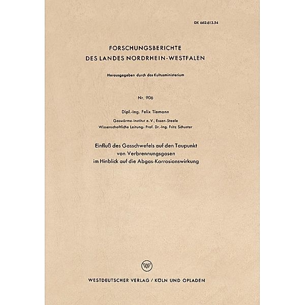 Einfluß des Gasschwefels auf den Taupunkt von Verbrennungsgasen im Hinblick auf die Abgas-Korrosionswirkung / Forschungsberichte des Landes Nordrhein-Westfalen Bd.906, Felix Tiemann