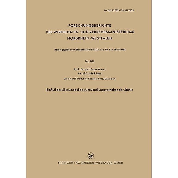 Einfluss des Siliziums auf das Umwandlungsverhalten der Stähle / Forschungsberichte des Wirtschafts- und Verkehrsministeriums Nordrhein-Westfalen Bd.701, Franz Wever