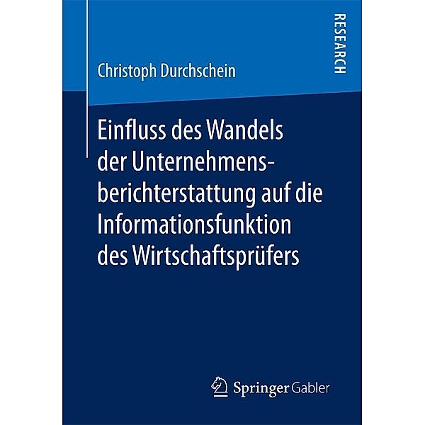 Einfluss des Wandels der Unternehmensberichterstattung auf die Informationsfunktion des Wirtschaftsprüfers, Christoph Durchschein