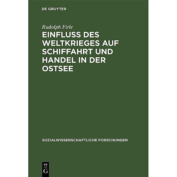 Einfluß des Weltkrieges auf Schiffahrt und Handel in der Ostsee / Sozialwissenschaftliche Forschungen Bd.4, 2, Rudolph Firle
