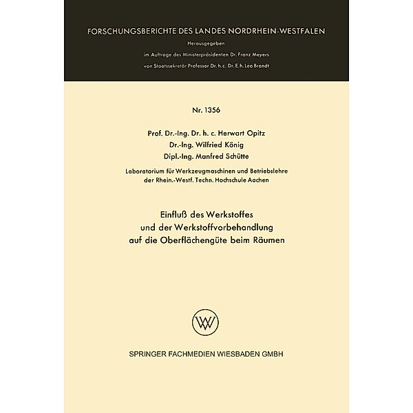 Einfluß des Werkstoffes und der Werkstoffvorbehandlung auf die Oberflächengüte beim Räumen / Forschungsberichte des Landes Nordrhein-Westfalen Bd.1356, Herwart Opitz