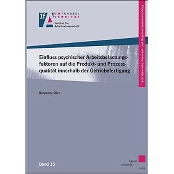 Einfluss psychischer Arbeitsbelastungsfaktoren auf die Produkt- und Prozessqualität innerhalb der Getriebefertigung, Benjamin Dörr