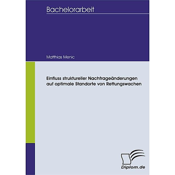 Einfluss struktureller Nachfrageänderungen auf optimale Standorte von Rettungswachen, Matthias Menic