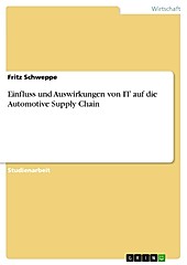 Einfluss und Auswirkungen von IT auf die Automotive Supply Chain - eBook - Fritz Schweppe,